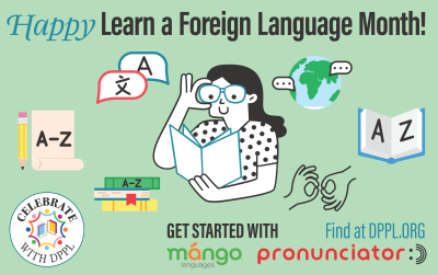 Whether you are already fluent in a different language or a beginner, make DPPL your first stop for various language materials for learning, practice, news, and leisure.  Peruse our digital language learning resources.